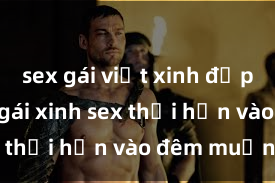 sex gái việt xinh đẹp Cặp đôi gái xinh sex thổi hồn vào đêm muộn