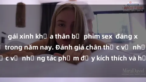 gái xinh khỏa thân bộ phim sex  đáng xem không thể bỏ lỡ trong năm nay. Đánh giá chân thực về những tác phẩm đầy kích thích và hấp dẫn này.