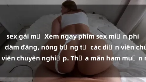 sex gái mỹ Xem ngay phim sex miễn phí tại đây - cùng sự dâm đãng, nóng bỏng từ các diễn viên chuyên nghiệp. Thỏa mãn ham muốn ngay hôm nay!